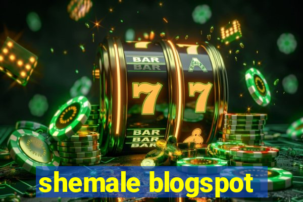 shemale blogspot